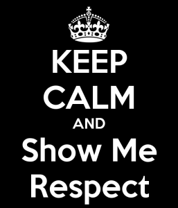 keep-calm-and-show-me-respect-3[1]